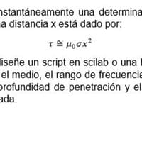 Hallar el rango de frecuencia y distancia. Para estos parámetros grafique la profundidad de penetración y el tiempo que tardaría
