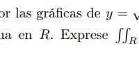 Sea R la región acotada por las gráficas de y =√x, y =√3x − 18 y y = 0