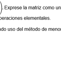 Dada la matriz . Exprese la matriz como una matriz triangular superior, haciendo uso únicamente de ope