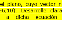 Desarrollar la ecuación del plano, cuyo vector normal