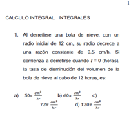 Al derretirse una bola de nieve, con unradio inicial de 12 cm, su radio decrece aúna razón constante de 0.5 cm/h.
