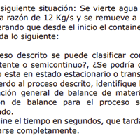 Considere la siguiente situación: Se vierte agua a un containerde 4 m3 a una razón de 12 Kg/s y se remueve a una razón de 6K/s