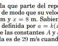 Una partícula que parte del reposo en x = 1 m es acelerada con a = k(x − A/x), hallar los valores de las constantes A y k