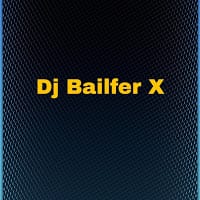 Dj Bailfer X