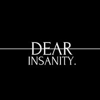 Dear Insanity